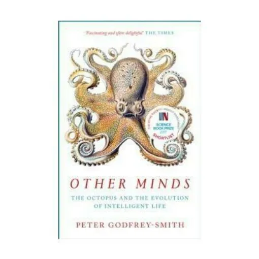 Picture of Other Minds : The Octopus and the Evolution of Intelligent Life