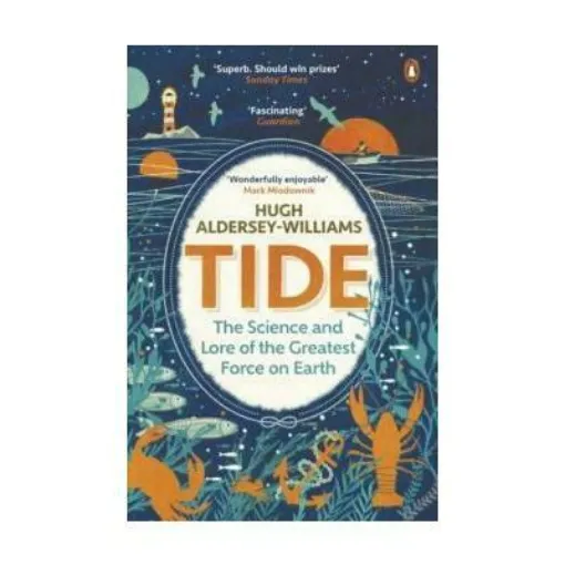 Picture of Tide : The Science and Lore of the Greatest Force on Earth