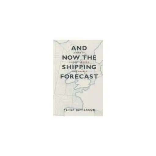 Picture of And Now The Shipping Forecast : A Tide of History Around Our Shores