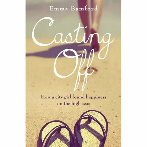 Picture of Casting Off : How a City Girl Found Happiness on the High Seas