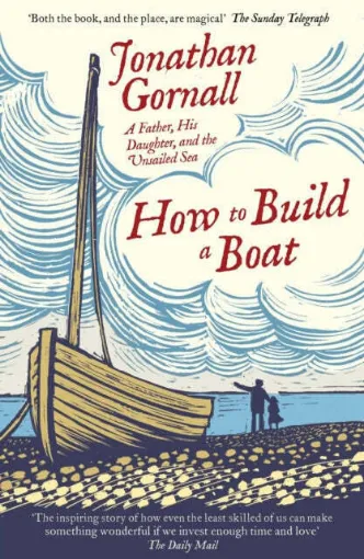 Picture of How To Build A Boat : A Father, his Daughter, and the Unsailed Sea