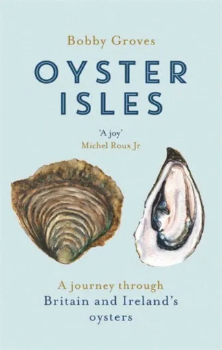 Picture of Oyster Isles : A Journey Through Britain and Ireland's Oysters